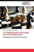 La significación del juego en el Arte Moderno 3845485086 Book Cover