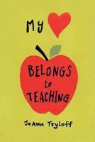 My Heart Belongs to Teaching 164082331X Book Cover