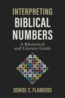 Interpreting Biblical Numbers : A Rhetorical and Literary Guide 1540967034 Book Cover