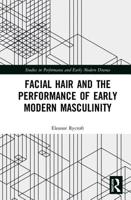 Facial Hair and the Performance of Early Modern Masculinity 1032177888 Book Cover