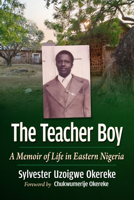 The Teacher Boy: A Memoir of Life in Eastern Nigeria 1476695660 Book Cover