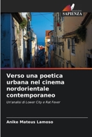 Verso una poetica urbana nel cinema nordorientale contemporaneo: Un'analisi di Lower City e Rat Fever 6205941376 Book Cover