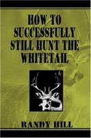 How to Successfully Still-Hunt the Whitetail 1413741258 Book Cover