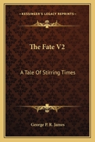 The Fate V2: A Tale Of Stirring Times 0548324697 Book Cover