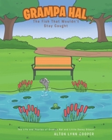 Grampa Hal The Fish That Wouldn't Stay Caught (The Life and Stories of Grampa Hal and Little Davey Gibson) B0CLMDCMQ8 Book Cover