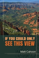 If You Could Only See This View 1966596456 Book Cover