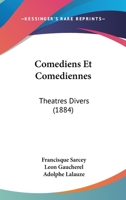 Comediens Et Comediennes: Theatres Divers (1884) 1246541300 Book Cover