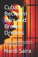 Cuba: Between Bars and Broken Dreams: The harsh life of an Afrouban under the Castro dictatorship. Survivaland Hope on an Island Without Freedom B0DTJYDTTV Book Cover