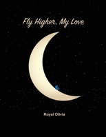 Fly Higher My Love 1716330076 Book Cover