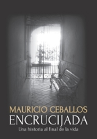 Encrucijada: Una Historia al Final de la Vida. (1ra) 1797678574 Book Cover