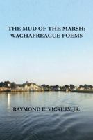 The Mud of the Marsh : Wachapreague Poems 0976136422 Book Cover