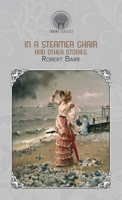 In a Steamer Chair and Other Shipboard Stories 1516881303 Book Cover