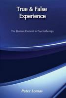 True and False Experience: The Human Element in Psychotherapy (History of Ideas) 1560007338 Book Cover