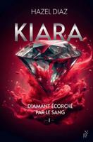 Kiara, diamant écorché par le sang - Tome 1 2809849897 Book Cover