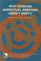 Why Russian Aspectual Prefixes Aren't Empty: Prefixes as Verb Classifiers 0893574090 Book Cover