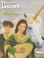 Song of the Unicorn: Teacher's Notes: A Comprehensive Studey in Music with Connections Across the Curriculum (Classical Kids Teacher's Notes) 1894210492 Book Cover