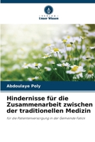 Hindernisse für die Zusammenarbeit zwischen der traditionellen Medizin: für die Patientenversorgung in der Gemeinde Fatick 6206278417 Book Cover