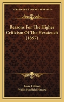 Reasons for the Higher Criticism of the Hexateuch; 1120687659 Book Cover