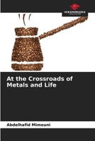 At the Crossroads of Metals and Life 6207772970 Book Cover