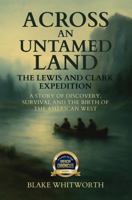 Across an Untamed Land: The Lewis and Clark Expedition B0GS92XK7T Book Cover