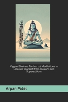Vigyan Bhairava Tantra: 112 Meditations to Liberate Yourself from Illusions and Superstitions B0FC34GHHB Book Cover