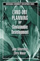 Land-Use Planning for Sustainable Development (Sustainable Community Development Series) 1566703255 Book Cover