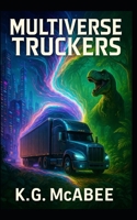 Multiverse Truckers B0FR383J27 Book Cover