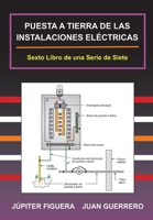 PUESTA A TIERRA DE LAS INSTALACIONES ELÉCTRICAS (Instalaciones Eléctricas Residenciales) 1672487102 Book Cover