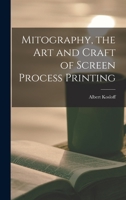 Mitography, the Art and Craft of Screen Process Printing; 0 101355518X Book Cover