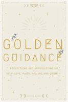 Golden Guidance: Reflections and Affirmations of Self-Love, Faith, Healing and Growth 1732767017 Book Cover