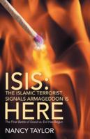 Isis: The Islamic Terrorist Signals Armageddon Is Here: The Final Battle of Good vs. Evil Has Begun 1512728926 Book Cover