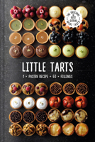 Little Tarts : 1 X Basic Recipe, 60 X Variations 191166316X Book Cover