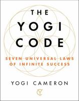 The Yogi Code: Seven Universal Laws of Infinite Success 1501154532 Book Cover