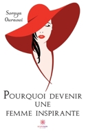 Pourquoi devenir une femme inspirante B0C45482S9 Book Cover