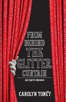 From Behind The Glitter Curtain B08W7DX39Q Book Cover