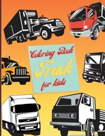 Coloring Book Truck For Kids: Easy, Cute And Fun Coloring Pages Of Cars For Children And Toddlers 1892500620 Book Cover