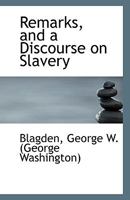 Remarks, and a Discourse on Slavery 0526562757 Book Cover