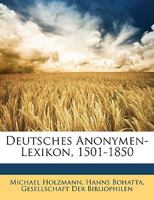 Deutsches Anonymen-Lexikon, 1501-1850 - Primary Source Edition 1142361985 Book Cover