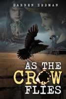 As the Crow Flies: The Zedman Chronicles (Short Horror Stories), Book 1 B0851MB518 Book Cover