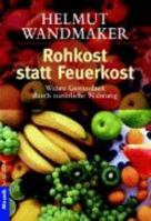 Rohkost statt Feuerkost. Wahre Gesundheit durch natürliche Nahrung. 3442139120 Book Cover