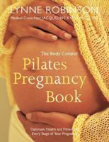 The Body Control Pilates Pregnancy Book : Optimum Health & Fitness for Every Stage of Your Pregnancy 0330412353 Book Cover