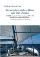 Sieben Jahre, sieben Meere und drei Ozeane: SUBEKI Logbuch Weltumsegelung 1999 - 2011 Anleitung zum Blauwassersegeln, Vorbereitung, Erfahrungen und Ausrüstung 384958030X Book Cover