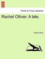 Rachel Olliver. A tale. 1241071829 Book Cover