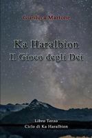 Ka Haralbion Il Gioco degli Dei 0244138192 Book Cover