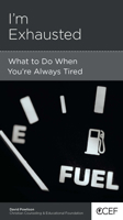 I'm Exhausted: What to Do When You're Always Tired 1935273728 Book Cover