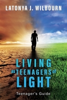 Living as Teenagers of Light 1545662827 Book Cover