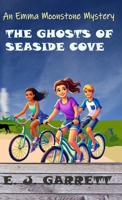 The Ghosts of Seaside Cove: An Emma Moonstone Mystery (Emma Moonstone Mysteries) B0FC343NM9 Book Cover