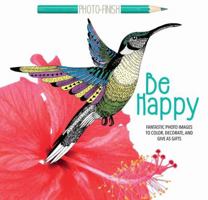 Be Happy: Fantastic Photo Images to Color, Decorate, and Give as Gifts 1438010168 Book Cover