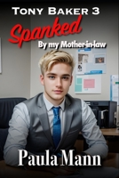 Tony Baker 3 - Spanked by my mother-in-law: Tony is spanked by his mother, his boss, his mother-in-law and the vicar’s wife (Jenny Baker Spanking Series) B0CMJJV8YW Book Cover