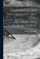 Handbuch der mathematischen und technischen Chronologie 1018824731 Book Cover